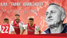 Ajax: 'Thánh' Johan Cruyff sẽ nở một nụ cười