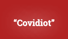 Kẻ ngu ngốc trong đại dịch Covid-19 được gọi là gì?