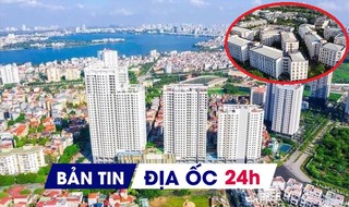 Địa ốc 24H: Tin đăng mua bán chung cư Hà Nội giảm mạnh; dự án NƠXH 4.000 tỷ tìm chủ