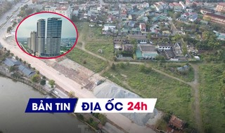 Địa ốc 24H: Loạt dự án trên ‘đất vàng’ dở dang; giá chung cư thứ cấp Hà Nội giảm