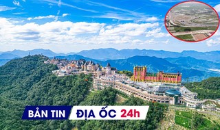 Địa ốc 24H: Điều chỉnh siêu dự án Bà Nà - Suối Mơ; 'Lộ' chủ đầu tư khu đô thị 41.000 tỷ tại Bắc Ninh