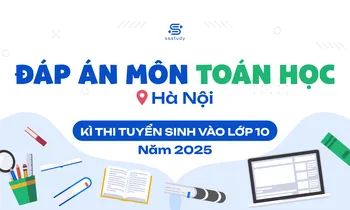 Đáp án chi tiết môn Toán thi vào lớp 10 Hà Nội năm 2025