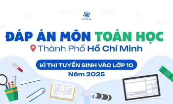 Đáp án tham khảo môn Toán kỳ thi vào lớp 10 THPT tại TP.HCM năm 2025