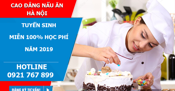 Cao đẳng nấu ăn Hà Nội miễn 100% học phí năm 2019