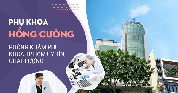 Tìm hiểu dịch vụ tại Phòng khám đa khoa Hồng Cường: Phòng khám phụ khoa TPHCM