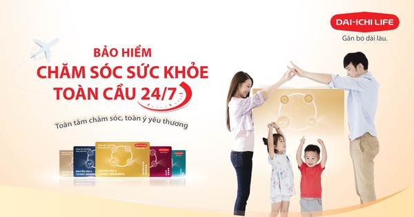 Bảo hiểm Chăm sóc sức khỏe toàn cầu 24/7 - Giải pháp toàn diện từ Dai-ichi Life Việt Nam