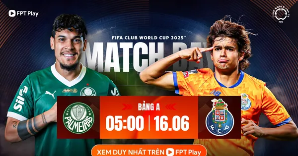 Trực tiếp Palmeiras vs Porto, 05h00 ngày 16/6: Chờ đợi mưa bàn thắng