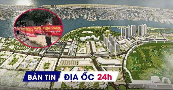 Địa ốc 24H: 'Siêu' đô thị lấn biển tỷ USD dần lộ diện; hàng trăm cư dân mua đất dự án điêu đứng vì tin lời 'cò'