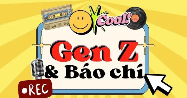 Trao quyền cho Gen Z sáng tạo nội dung trên báo chí