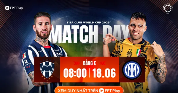 Nhận định Monterrey vs Inter Milan, 08h00 ngày 18/6: Chờ màn ra mắt bùng nổ