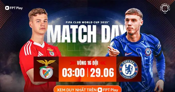 Nhận định Benfica vs Chelsea, 03h00 ngày 29/6: Lợi thế của The Blues