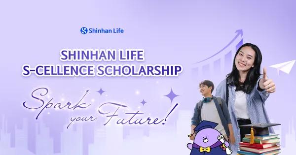 Học bổng 'Shinhan Life S-Cellence' – Cơ hội kiến tập, hỗ trợ tài chính cho sinh viên
