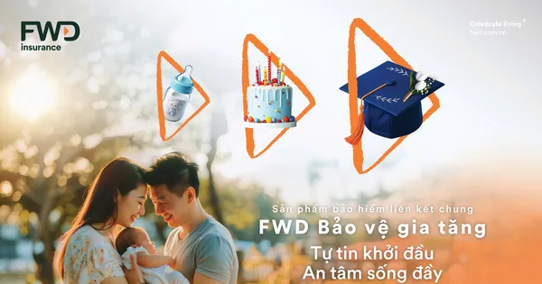 'FWD Bảo vệ gia tăng' đáp ứng linh hoạt nhu cầu tài chính của khách hàng Việt