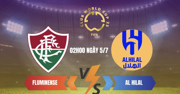 Nhận định FIFA World Cup 2025 Fluminense vs Al Hillal 02h00 ngày 5/7: Hấp dẫn vì khó đoán