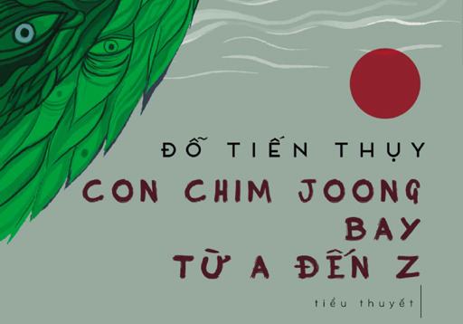 Giải thưởng Hội Nhà văn Việt Nam 2017: “Mất mùa” buồn hay vui? “Con chim joong bay từ A đến Z” của Đỗ Tiến Thụy, gây nhiều tranh luận.