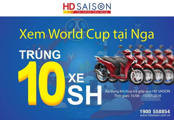 HD SAISON khuyến mãi lớn mùa World Cup Tất cả khách hàng của HD SAISON đều được tham gia quay số trúng xe SH.