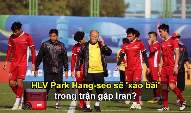 HLV Park Hang-seo sẽ 'xáo bài' trong trận gặp Iran? HLV Park Hang-seo sẽ 'xáo bài' trong trận gặp Iran?
