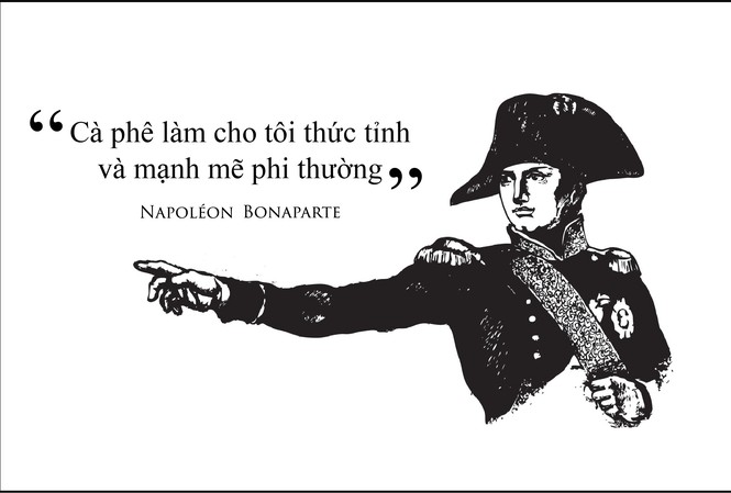 Kỳ 15: Napoléon Bonaparte: 'Cà phê làm cho tôi thức tỉnh và mạnh mẽ phi thường' Kỳ 15: Napoléon Bonaparte: 'Cà phê làm cho tôi thức tỉnh và mạnh mẽ phi thường'