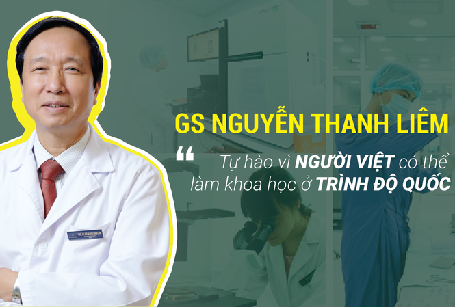 GS Nguyễn Thanh Liêm: Tự hào vì người Việt có thể làm khoa học trình độ quốc tế GS Nguyễn Thanh Liêm - Viện trưởng Viện nghiên cứu tế bào gốc công nghệ gen Vinmec cùng những công trình nghiên cứu của ông là sự khẳng định người Việt Nam hoàn toàn có thể nghiên cứu khoa học ở tầm thế giới