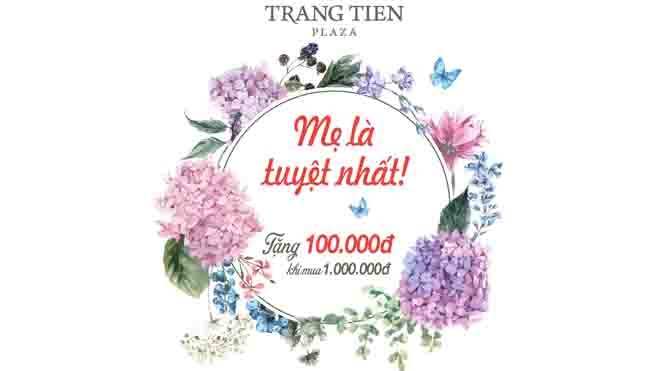 Cùng Tràng Tiền Plaza trao gửi vạn yêu thương nhân Ngày của Mẹ Cùng Tràng Tiền Plaza trao gửi vạn yêu thương nhân Ngày của Mẹ