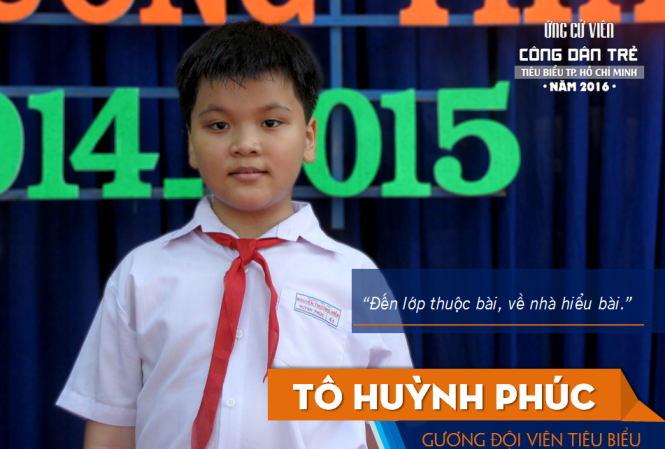 Cậu bé 11 tuổi trở thành “Công dân trẻ tiêu biểu TPHCM” Tô Huỳnh Phúc, gương Công dân trẻ tiêu biểu TPHCM 2016 nhỏ tuổi nhất.