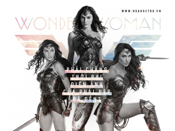 Wonder Woman - Phải chăng thời đại điện ảnh của phái đẹp đã đến? Wonder Woman - Phải chăng thời đại điện ảnh của phái đẹp đã đến?