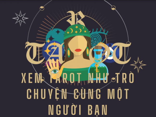 Đừng quá dò đoán về tương lai, thử xem Tarot như trò chuyện cùng một người bạn Đừng quá dò đoán về tương lai, thử xem Tarot như trò chuyện cùng một người bạn