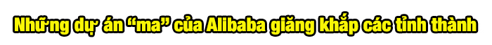Chủ tịch Địa ốc Alibaba và những dự án “ma” khắp các tỉnh thành - ảnh 2