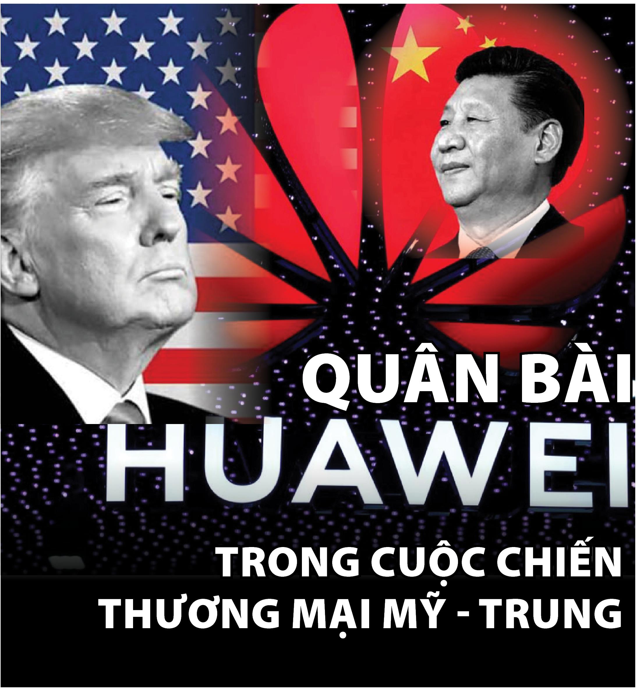 Quân bài Huawei trong cuộc chiến thương mại Mỹ - Trung Quân bài Huawei trong cuộc chiến thương mại Mỹ - Trung