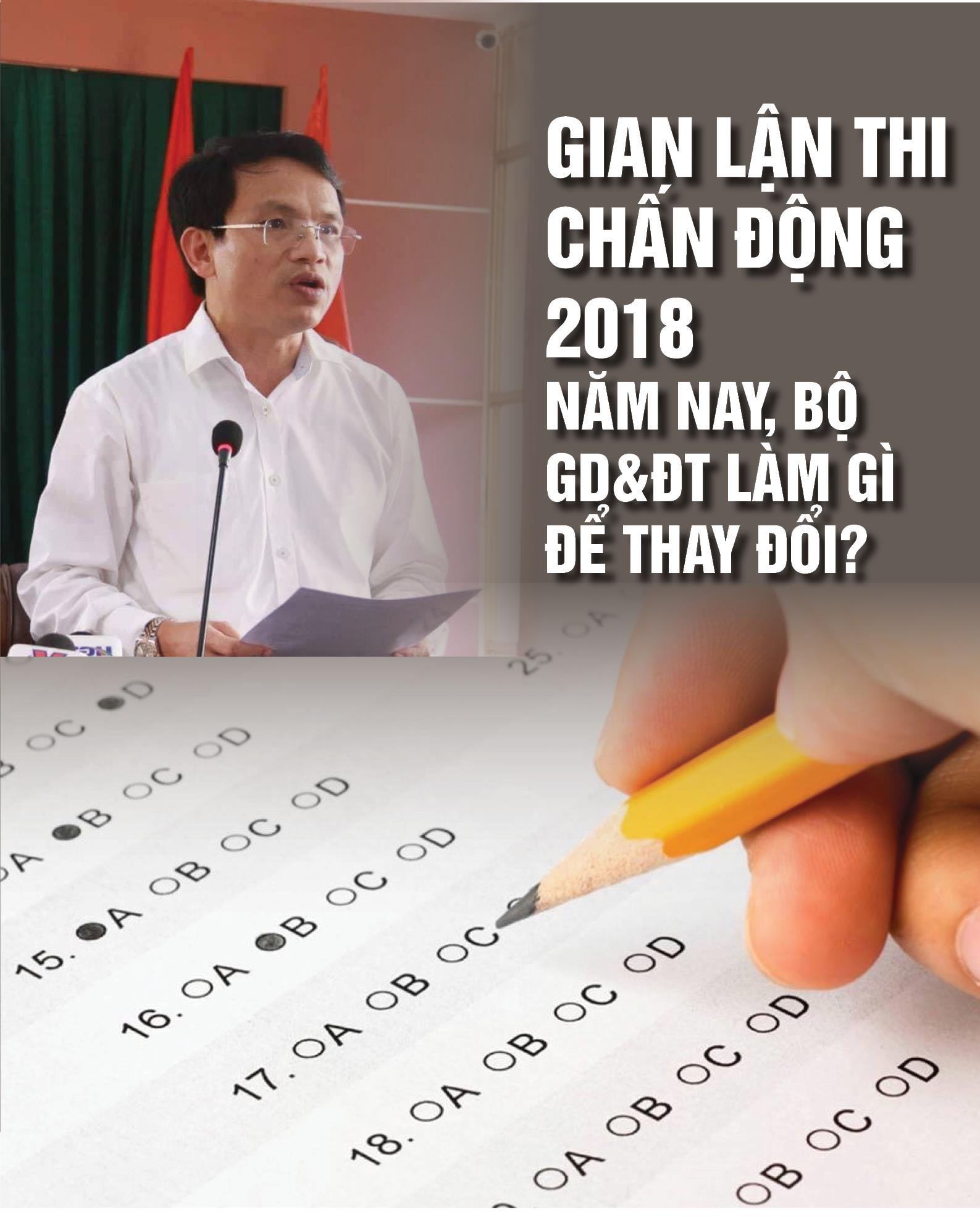 Gian lận thi chấn động 2018: Năm nay, Bộ GD&ĐT làm gì để thay đổi? Gian lận thi chấn động 2018: Năm nay, Bộ GD&ĐT làm gì để thay đổi?