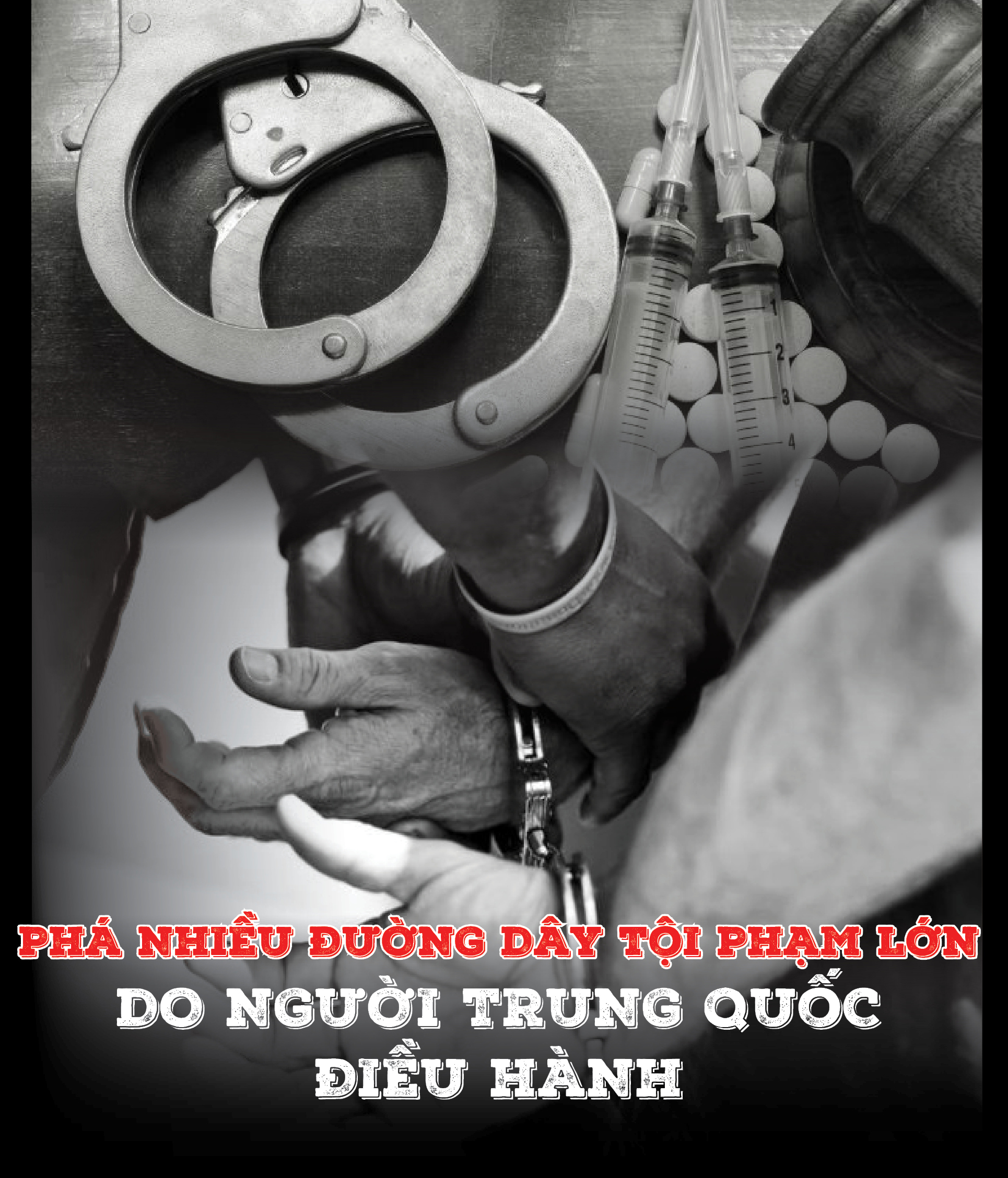 Phá nhiều đường dây tội phạm lớn do người Trung Quốc điều hành Phá nhiều đường dây tội phạm lớn do người Trung Quốc điều hành