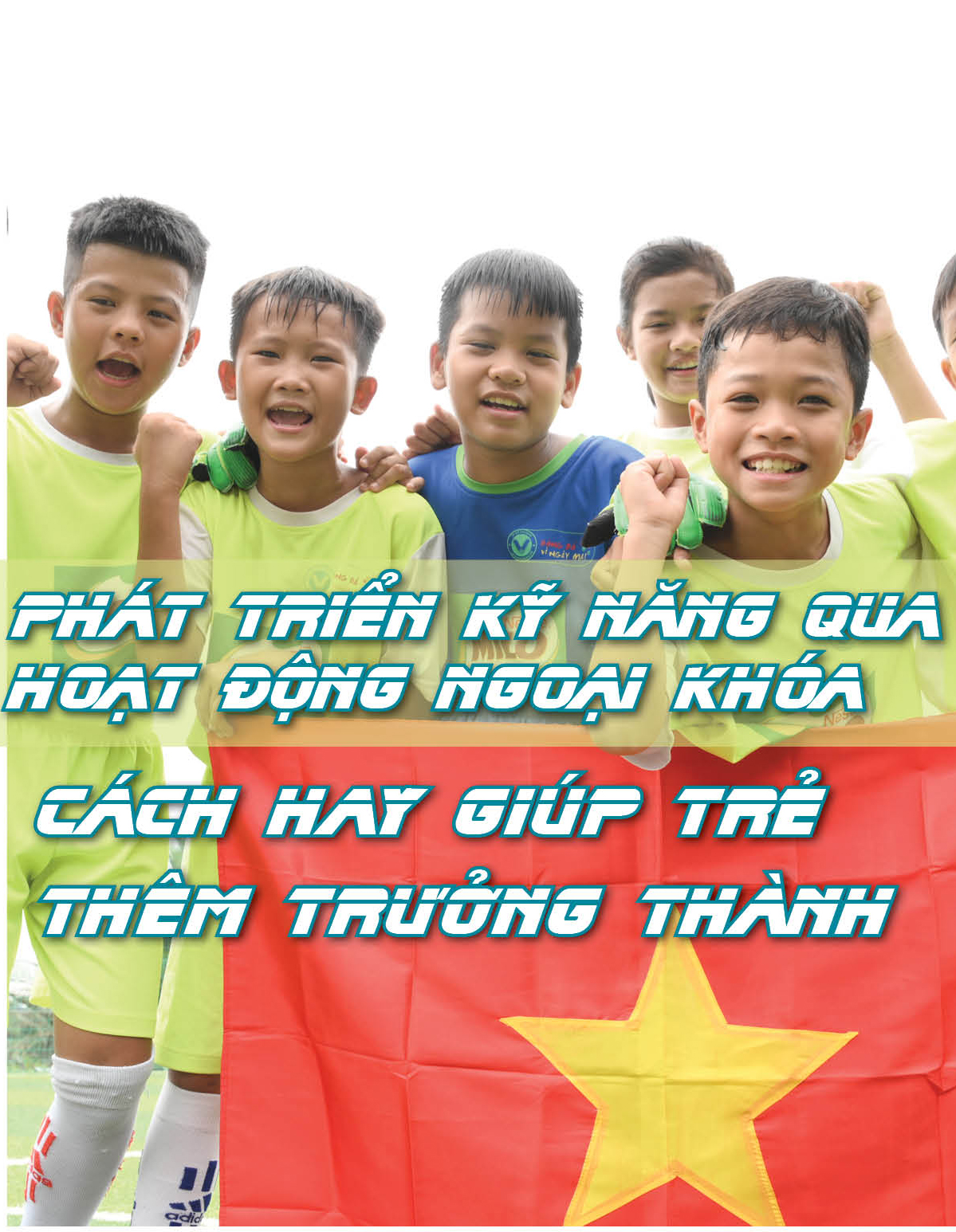 Phát triển kỹ năng qua hoạt động ngoại khóa: Cách hay giúp trẻ thêm trưởng thành Phát triển kỹ năng qua hoạt động ngoại khóa: Cách hay giúp trẻ thêm trưởng thành