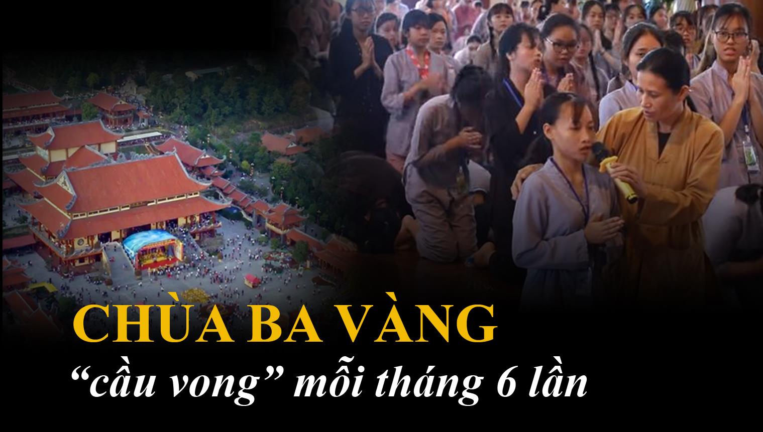 Chùa Ba Vàng: 'Cầu vong' mỗi tháng 6 lần Chùa Ba Vàng: 'Cầu vong' mỗi tháng 6 lần