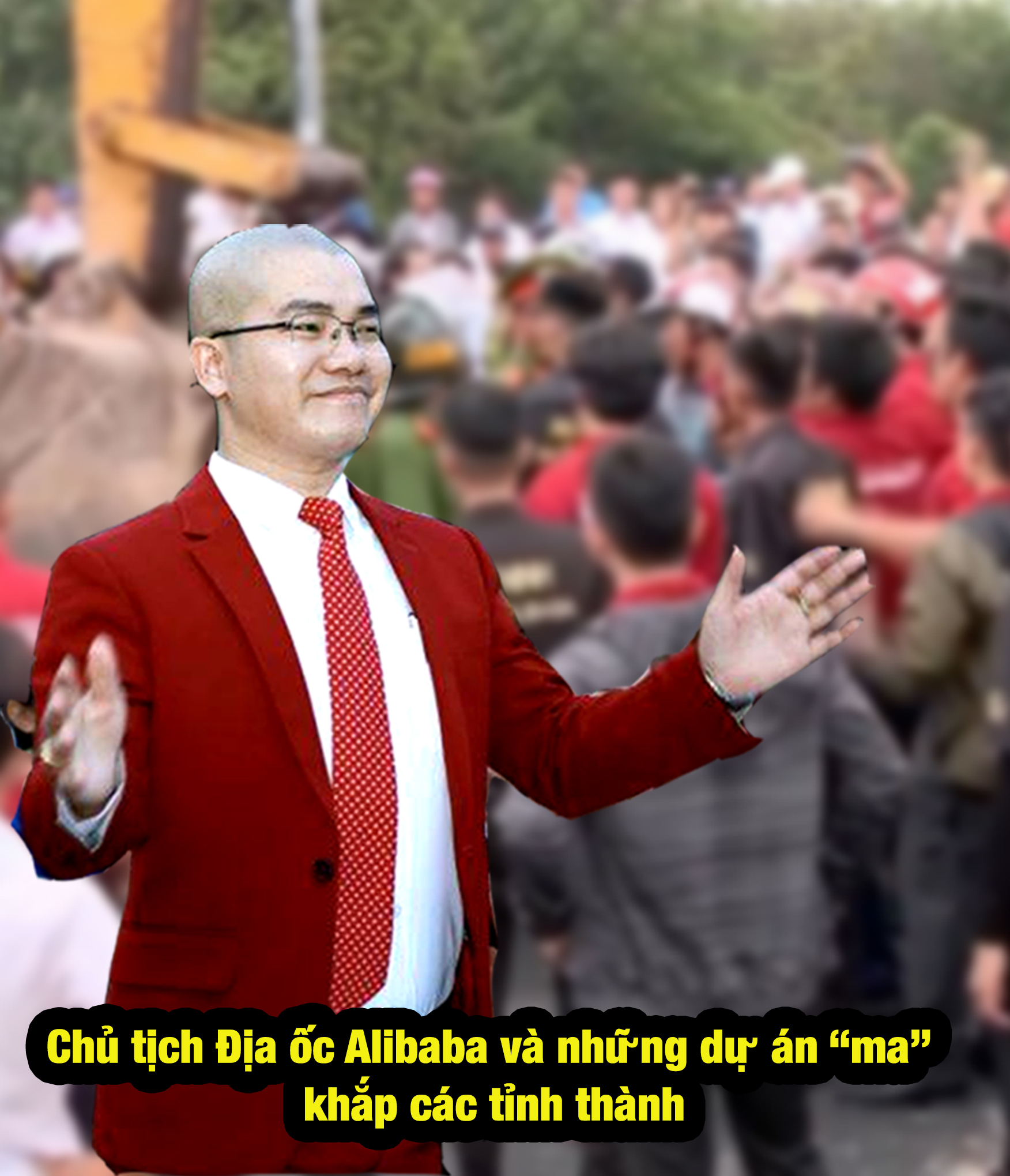 Chủ tịch Địa ốc Alibaba và những dự án 'ma' khắp các tỉnh thành Chủ tịch Địa ốc Alibaba và những dự án 'ma' khắp các tỉnh thành