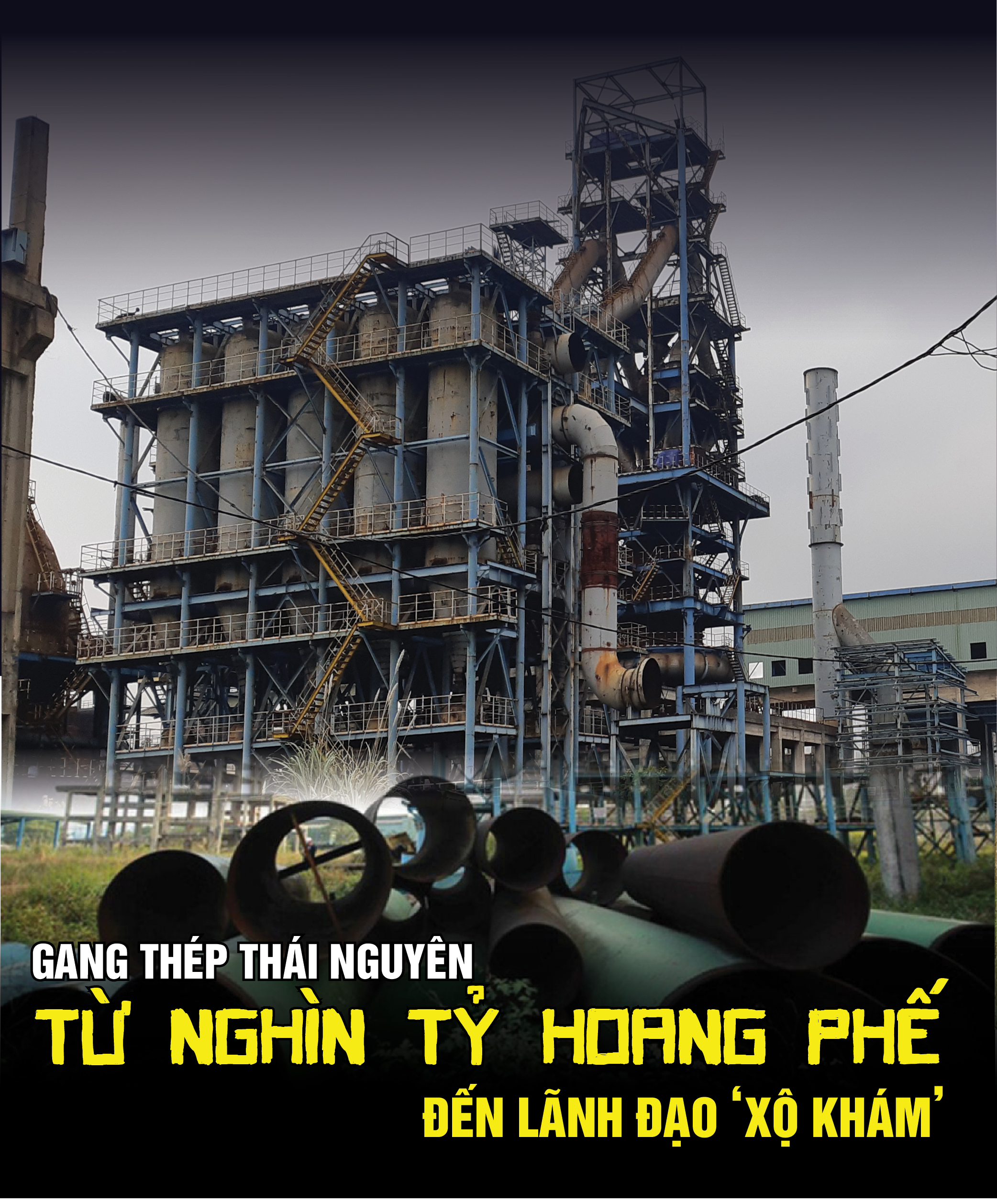 Gang thép Thái Nguyên: Từ nghìn tỷ hoang phế đến lãnh đạo 'xộ khám' Gang thép Thái Nguyên: Từ nghìn tỷ hoang phế đến lãnh đạo 'xộ khám'