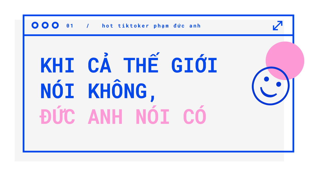 Hot TikToker Phạm Đức Anh: Hành trình từ con số 0 đến 3 triệu followers - ảnh 2
