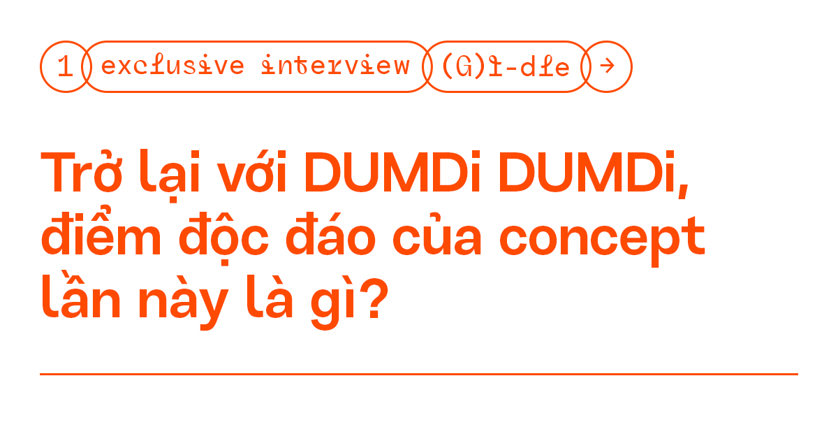 Phỏng vấn độc quyền: (G)I-DLE - “Neverland giúp chúng mình nhận đề cử ở #VMAs2020” - ảnh 1