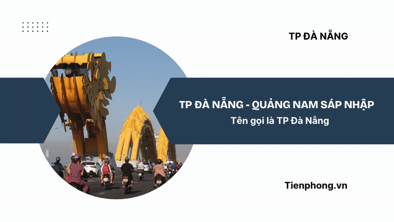 Toàn cảnh việc hợp nhất Đà Nẵng và Quảng Nam