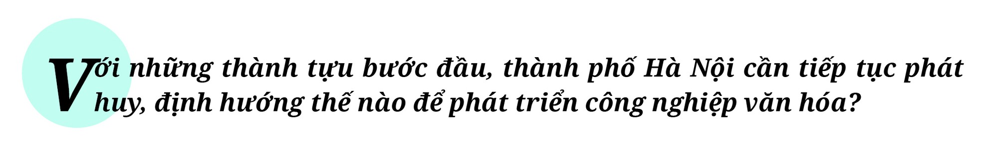 Để công nghiệp văn hóa Thủ đô cất cánh - Bài cuối: Tiên phong, quyết tâm đưa văn hóa lên hàng đầu ảnh 20