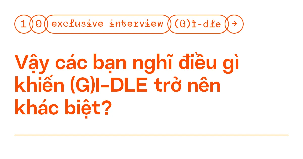 Phỏng vấn độc quyền: (G)I-DLE - “Neverland giúp chúng mình nhận đề cử ở #VMAs2020” ảnh 12
