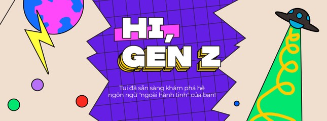 Giải mã Thế hệ Z dưới góc nhìn của ngôn ngữ học ảnh 1