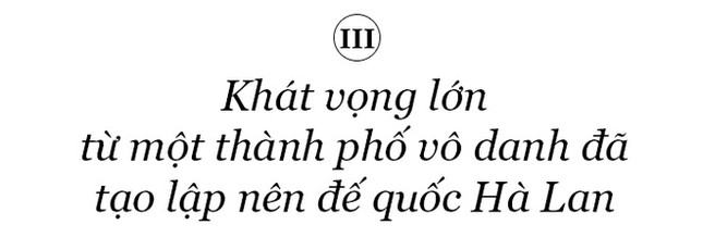 Đế quốc Hà Lan - Từ thành phố vô danh thành Đế quốc toàn cầu - Kỳ II ảnh 8