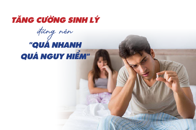 Tăng cường sinh lý nam giới: Cẩn trọng với các biện pháp tức thời ảnh 1