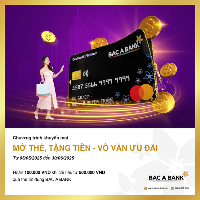 Mở thẻ tín dụng Bac A Bank là có quà - miễn phí thường niên, hoàn tiền 'ngập ví' ảnh 1