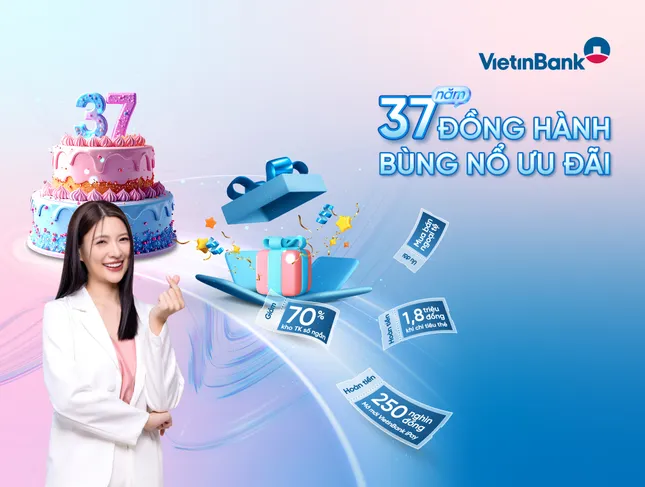 37 năm đồng hành - bùng nổ ưu đãi cùng VietinBank ảnh 1
