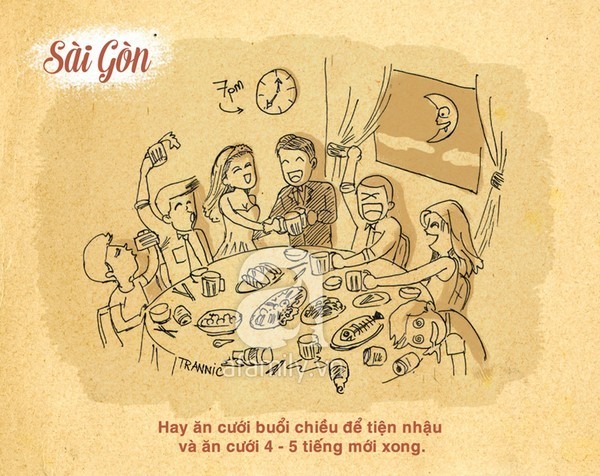 Dân miền Nam thì hay ăn cỗ chiều. Lý do là để tiện cho việc nhậu. Khách được chia theo bàn, những người có quen biết xếp vào cùng một chỗ. Vì chén chú, chén anh nhiều nên dân Sài Gòn ăn cỗ cưới cũng lâu hơn, chừng 4 - 5 tiếng mới xong