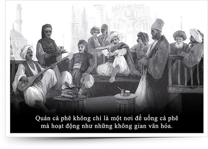 Kỳ 9: Văn minh cà phê Ottoman – Di sản văn hóa nhân loại - ảnh 3