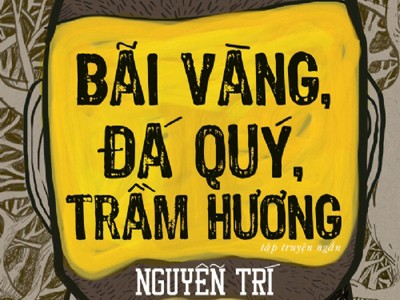 'Bãi vàng, đá quý, trầm hương' của Nguyễn Trí