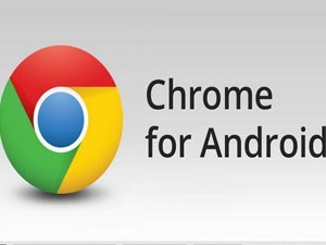 Hãng Google tung ra phiên bản Chrome for Android