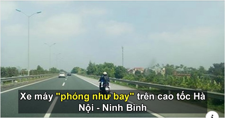 Xe máy 'phóng như bay' trên cao tốc Hà Nội - Ninh Bình